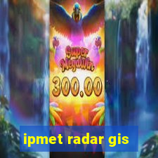 ipmet radar gis